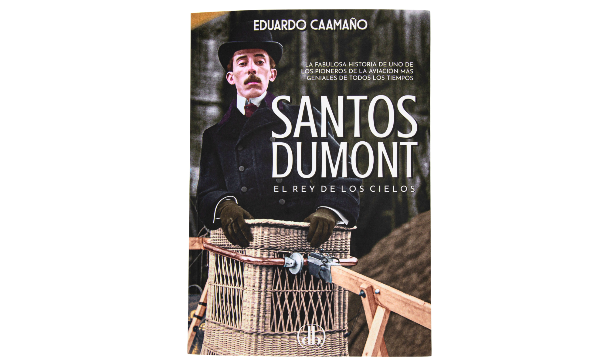 Santos Dumont. El Rey de los Cielos